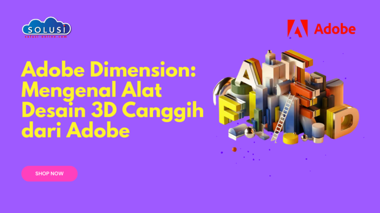 Adobe Dimension: Mengenal Alat Desain 3D Canggih dari Adobe