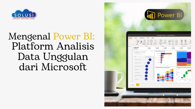 Mengenal Power BI: Platform Analisis Data Unggulan dari Microsoft