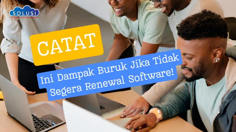 Catat, Ini Dampak Buruk Jika Tidak Segera Renewal Software