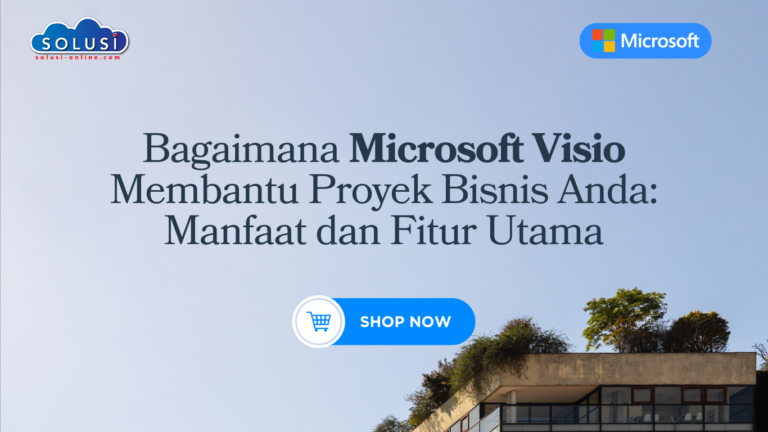 Bagaimana Microsoft Visio Membantu Proyek Bisnis Anda: Manfaat dan Fitur Utama