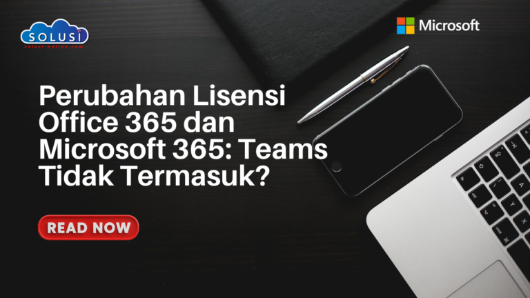 Perubahan Lisensi Office 365 dan Microsoft 365: Teams Tidak Termasuk?
