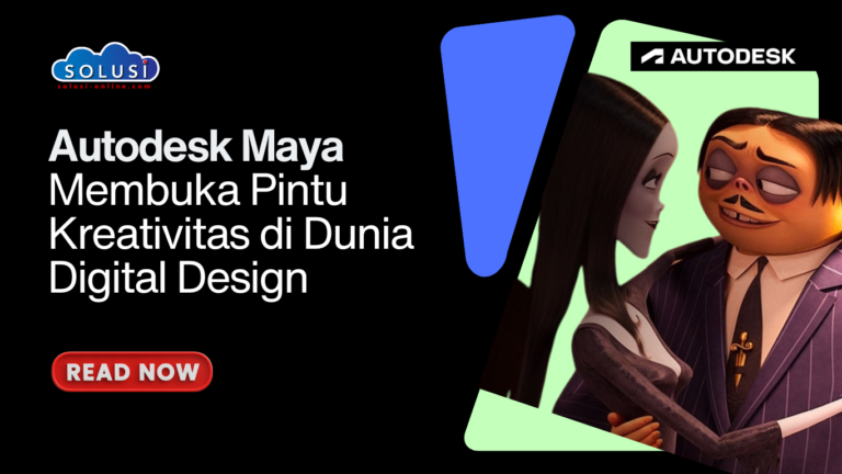 Autodesk Maya Membuka Pintu Kreativitas di Dunia Digital Design
