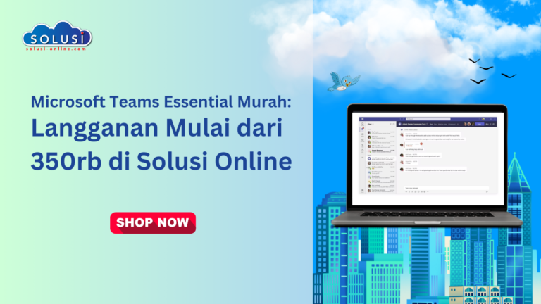 Microsoft Teams Essential Murah: Langganan Mulai dari 350rb di Solusi Online