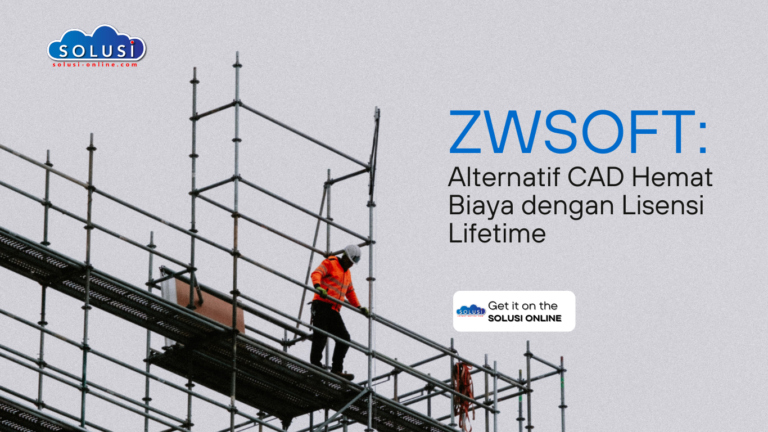 ZWSOFT: Alternatif CAD Hemat Biaya dengan Lisensi Lifetime #BeliHanyadiSolusiOnline